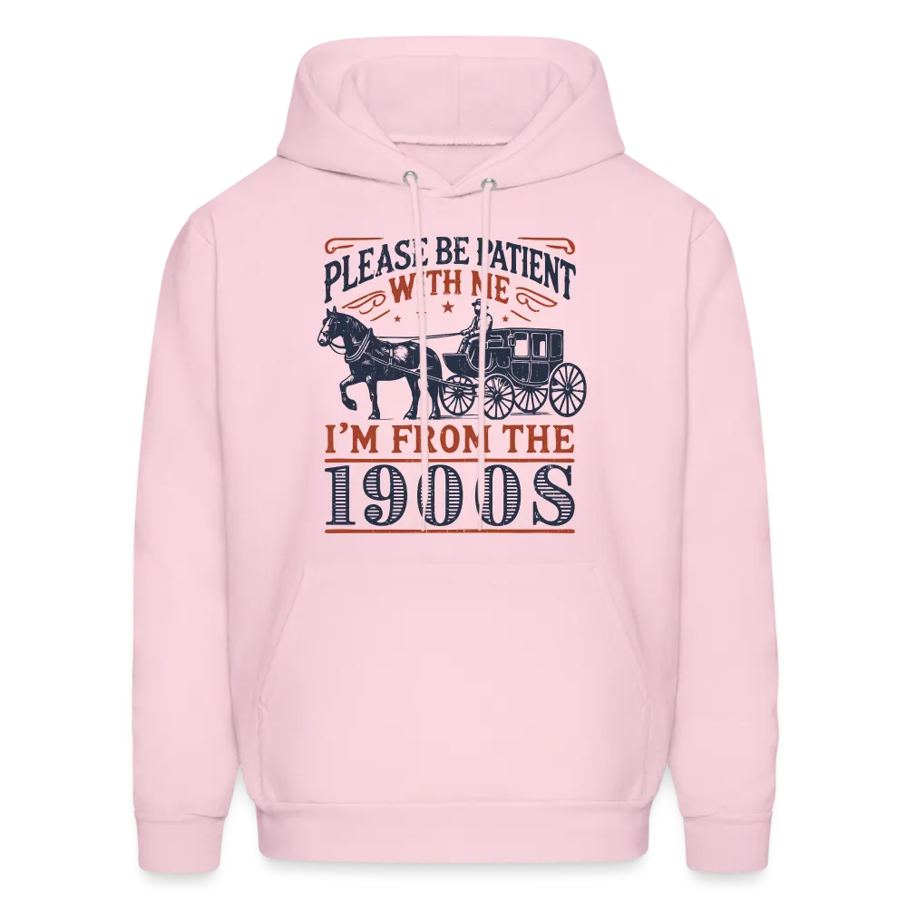 Be Patient With Me I'm From the 1900's Hoodie