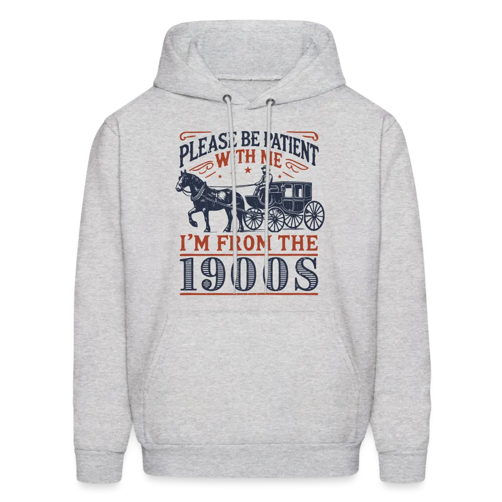 Be Patient With Me I'm From the 1900's Hoodie