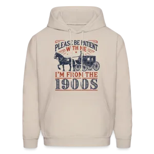 Be Patient With Me I'm From the 1900's Hoodie