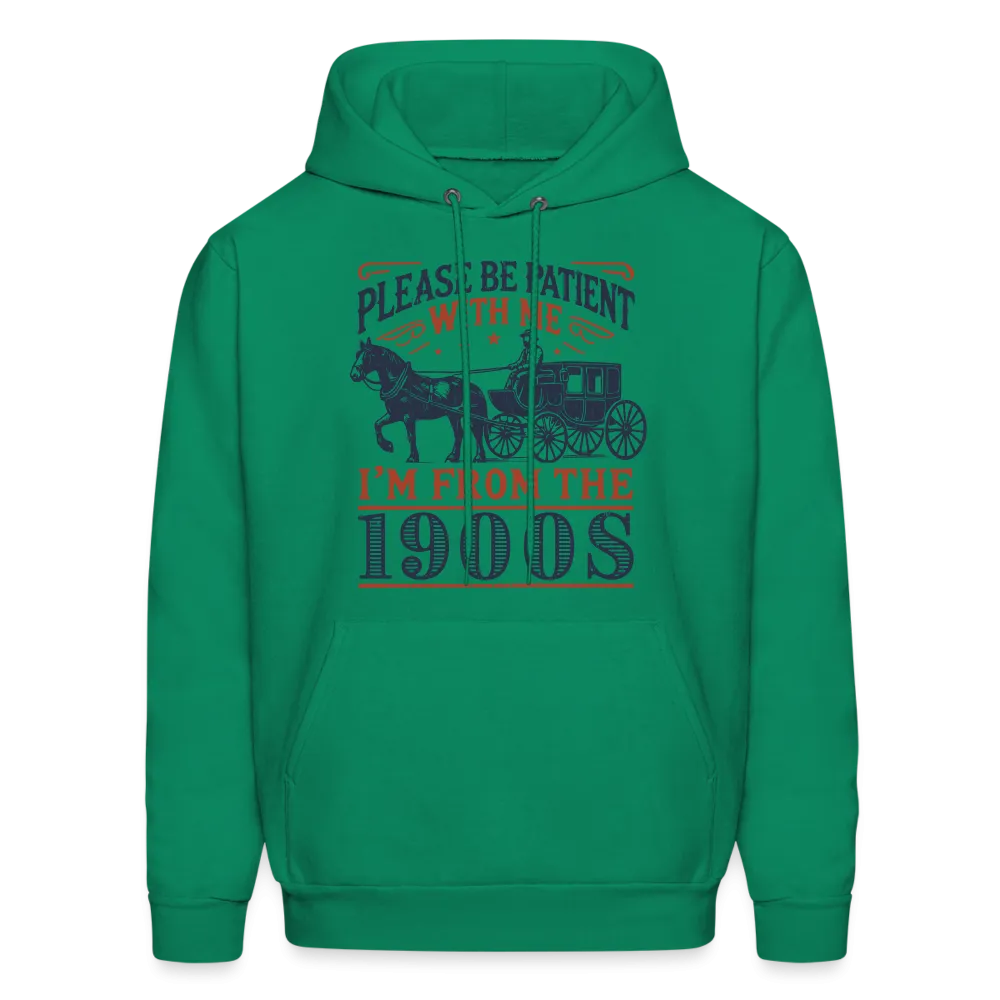 Be Patient With Me I'm From the 1900's Hoodie