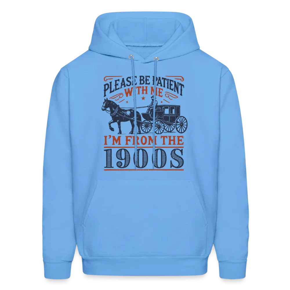 Be Patient With Me I'm From the 1900's Hoodie