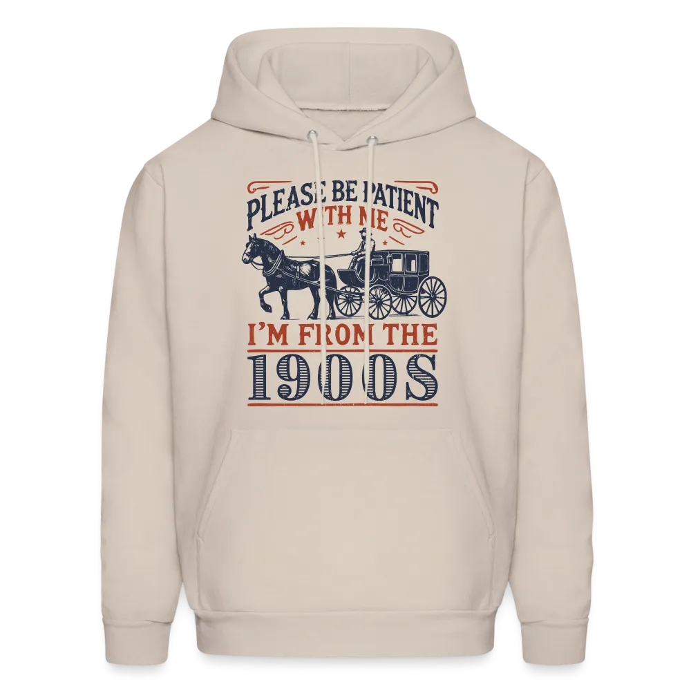 Be Patient With Me I'm From the 1900's Hoodie