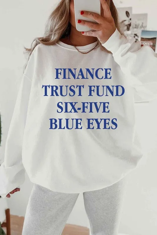 Finance Trust Fund Six Five Blue Eyes Graphic Sweatshirt Unisex Sweatshirt New Fashion KESLEY