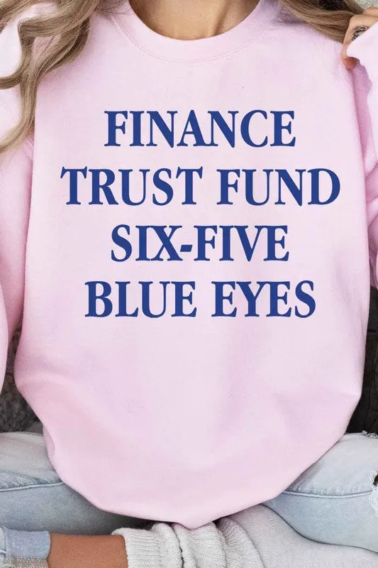 Finance Trust Fund Six Five Blue Eyes Graphic Sweatshirt Unisex Sweatshirt New Fashion KESLEY