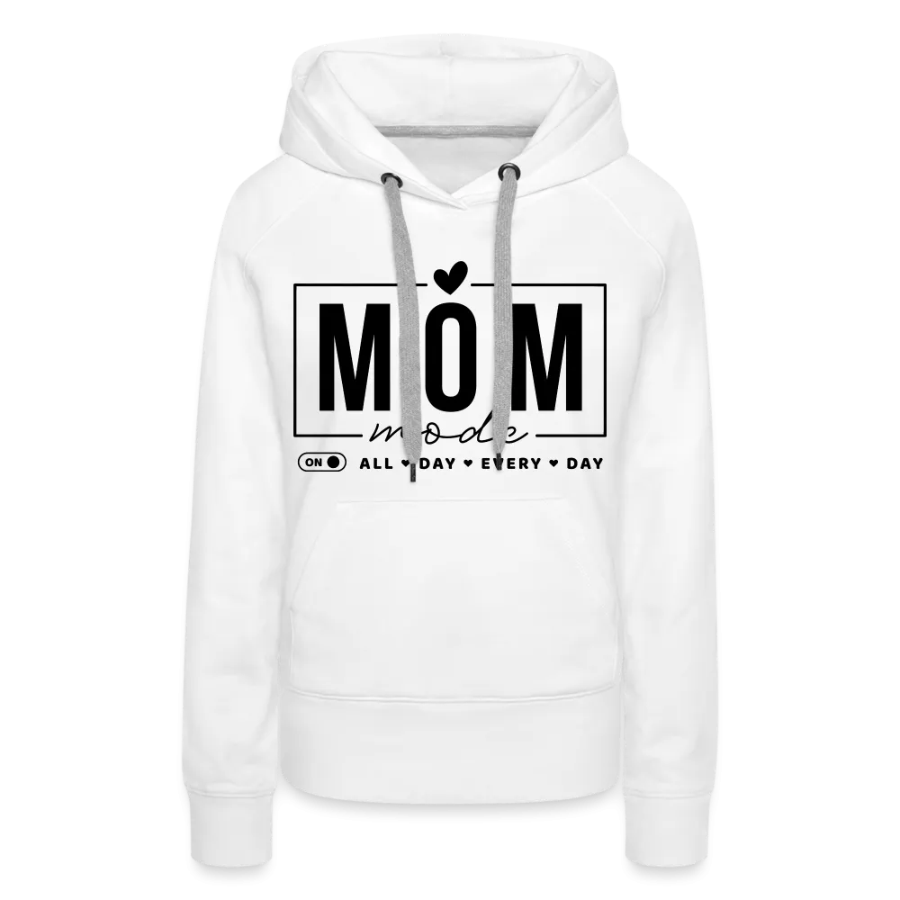 Mom Mode All Day Every Day Women’s Premium Hoodie (Black Letters)