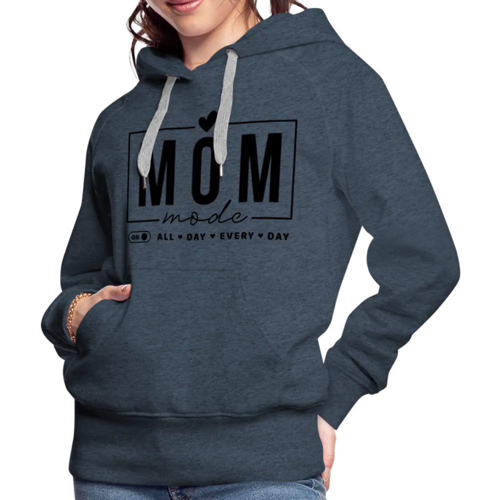 Mom Mode All Day Every Day Women’s Premium Hoodie (Black Letters)