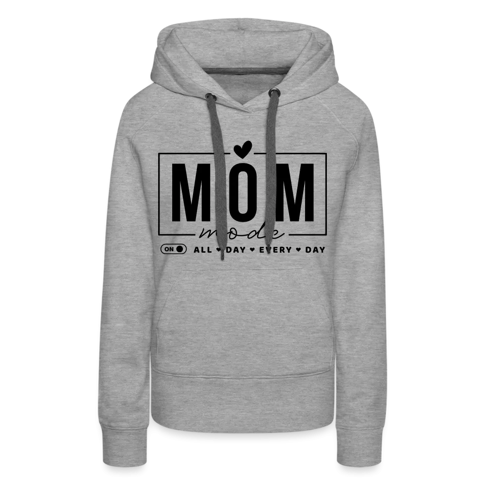 Mom Mode All Day Every Day Women’s Premium Hoodie (Black Letters)