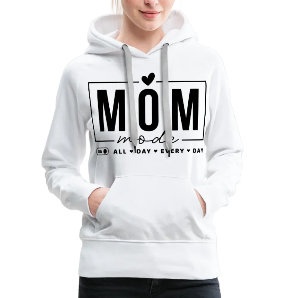 Mom Mode All Day Every Day Women’s Premium Hoodie (Black Letters)