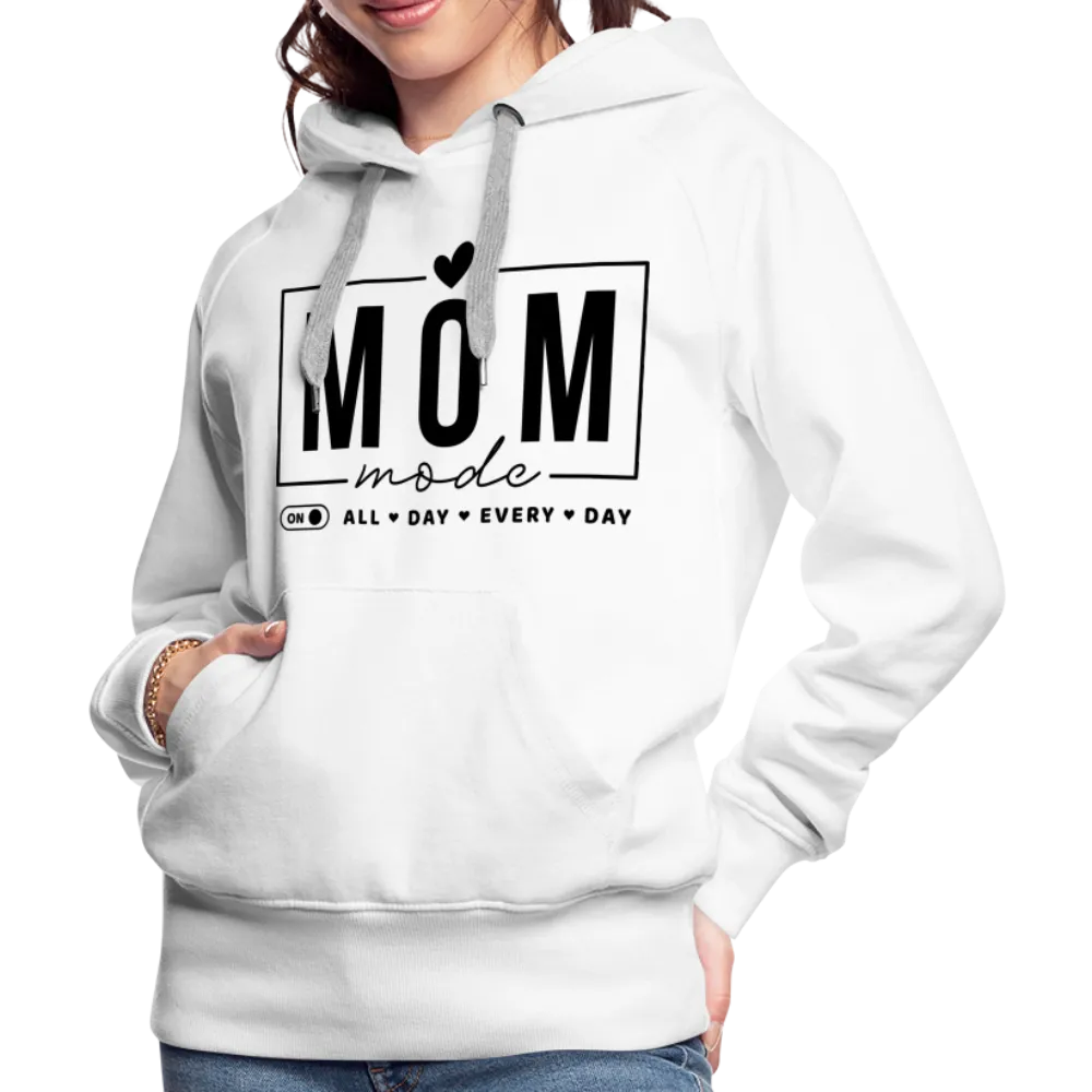 Mom Mode All Day Every Day Women’s Premium Hoodie (Black Letters)