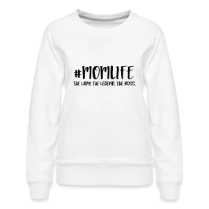 #MOMLIFE Premium Sweatshirt (The Lady, The Legend, The Boss)