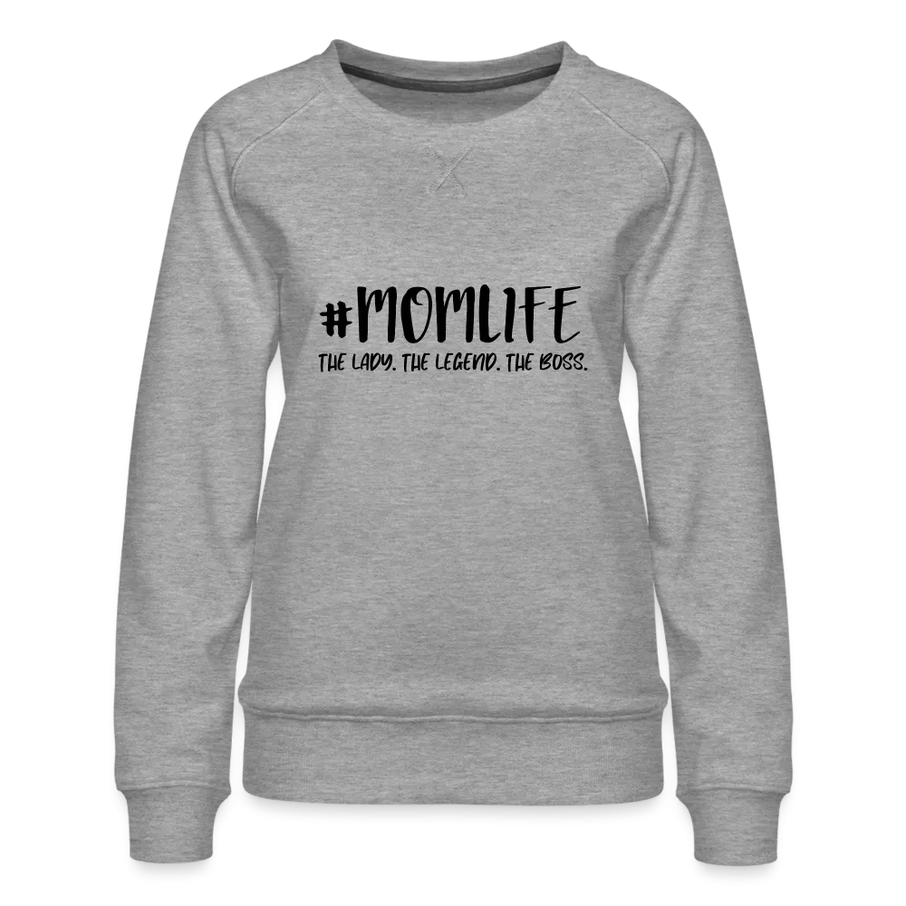 #MOMLIFE Premium Sweatshirt (The Lady, The Legend, The Boss)